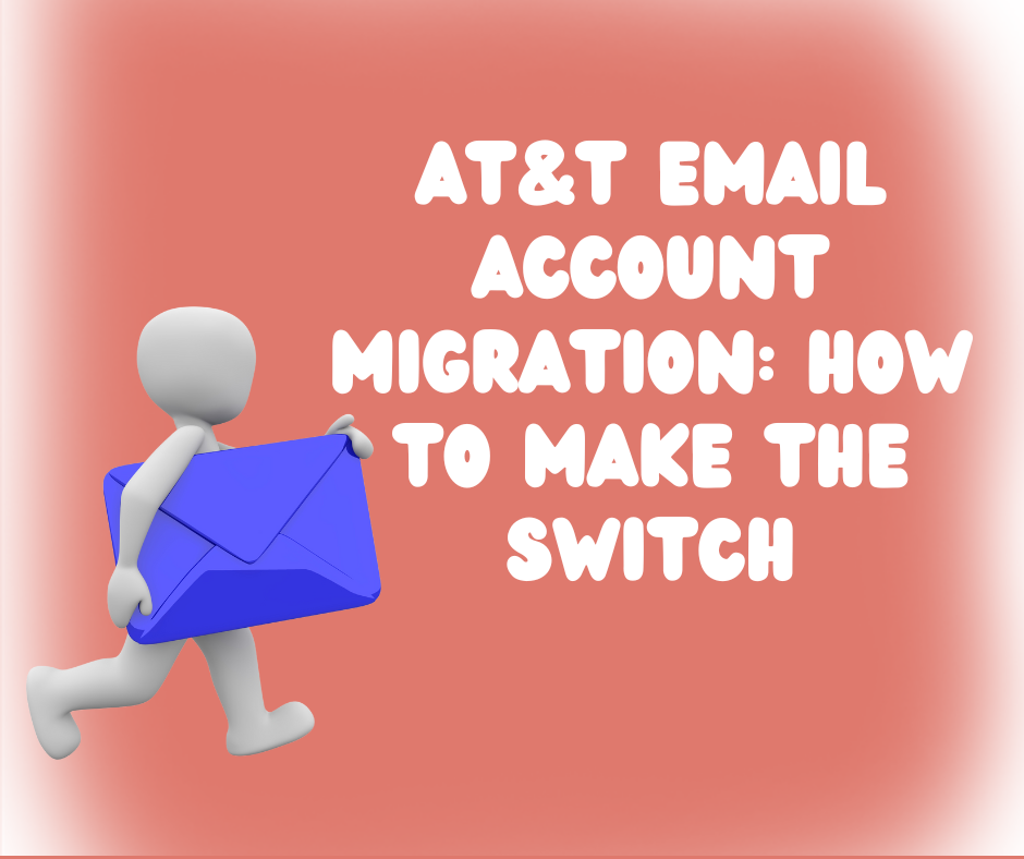 AT&T Email Account Migration: How to Make the Switch