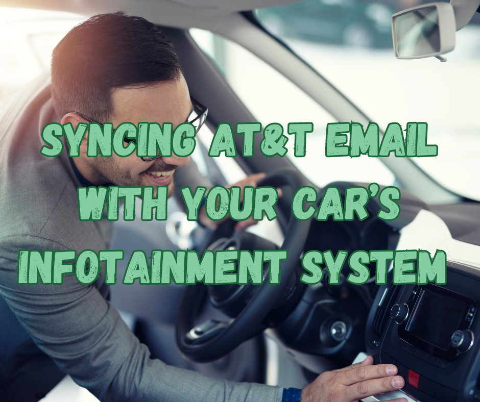 Syncing AT&T Email with Your Car’s Infotainment System Made Simplef