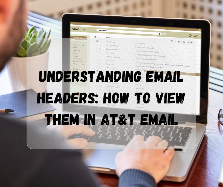 Understanding Email Headers: How to View Them in AT&T Email