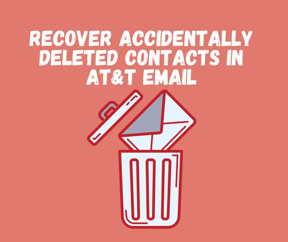 How to Recover Accidentally Deleted Contacts in AT&T Email
